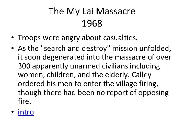 The My Lai Massacre 1968 • Troops were angry about casualties. • As the