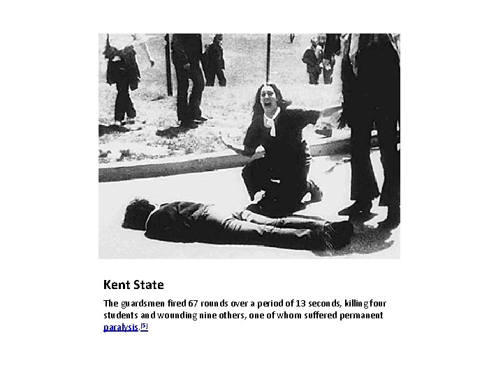 Kent State The guardsmen fired 67 rounds over a period of 13 seconds, killing