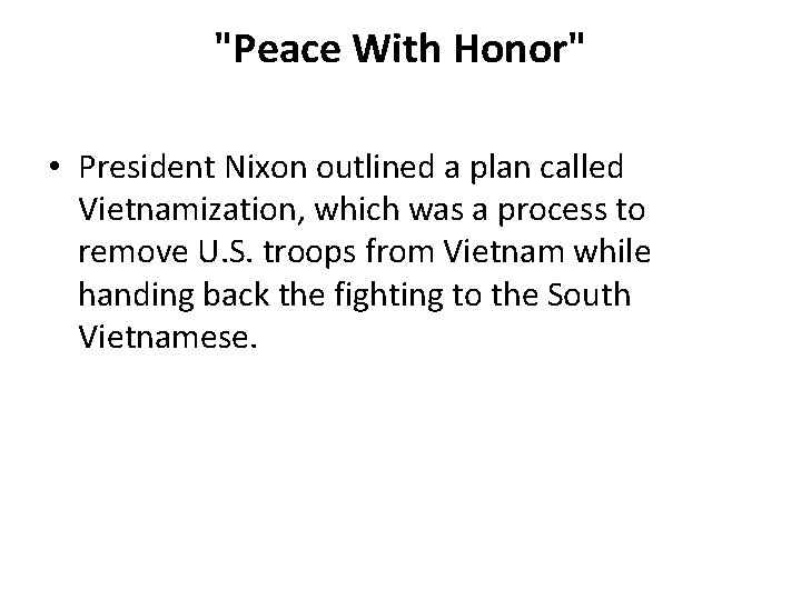 "Peace With Honor" • President Nixon outlined a plan called Vietnamization, which was a