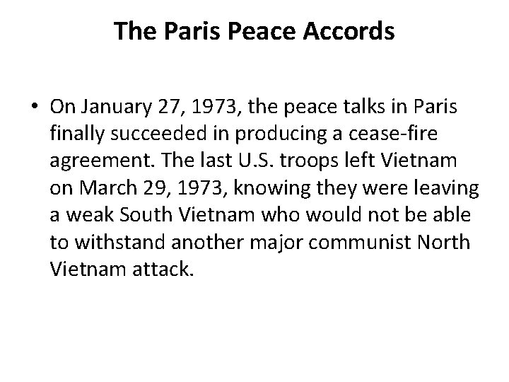 The Paris Peace Accords • On January 27, 1973, the peace talks in Paris