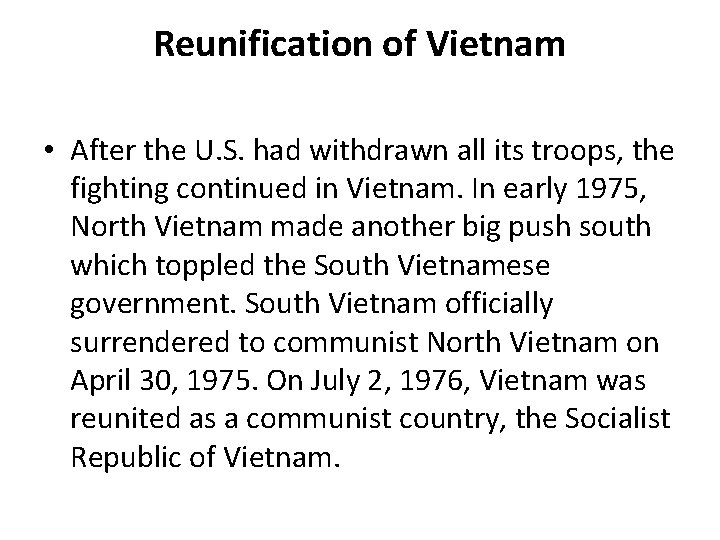 Reunification of Vietnam • After the U. S. had withdrawn all its troops, the