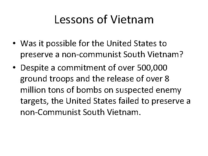 Lessons of Vietnam • Was it possible for the United States to preserve a