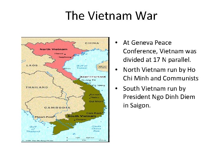 The Vietnam War • At Geneva Peace Conference, Vietnam was divided at 17 N