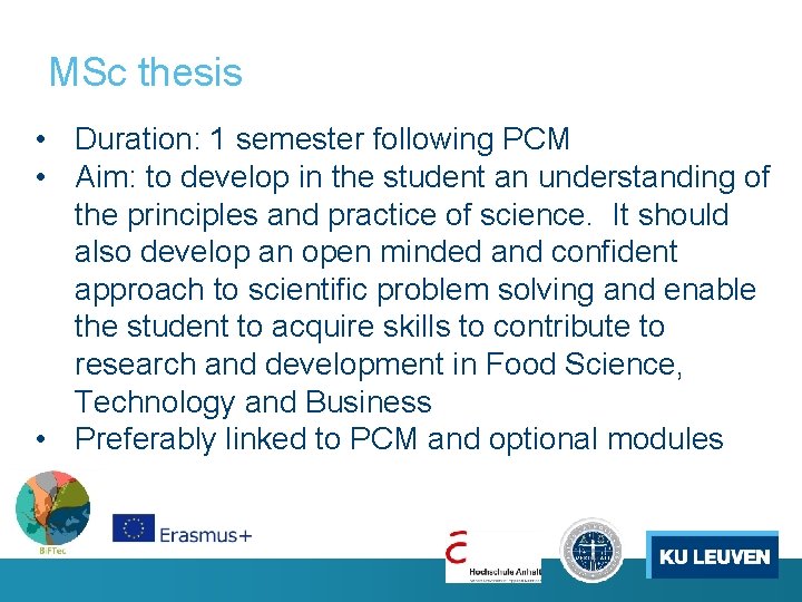 MSc thesis • Duration: 1 semester following PCM • Aim: to develop in the