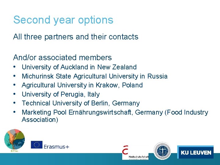 Second year options All three partners and their contacts And/or associated members • University