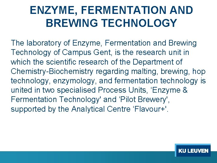 ENZYME, FERMENTATION AND BREWING TECHNOLOGY The laboratory of Enzyme, Fermentation and Brewing Technology of