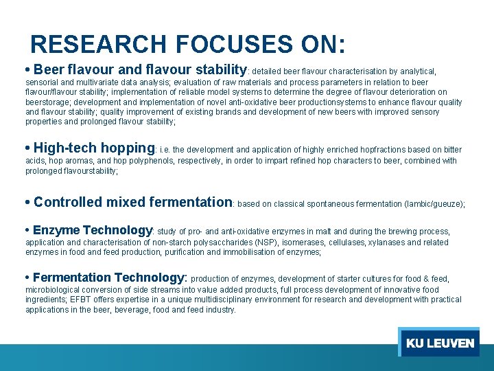 RESEARCH FOCUSES ON: • Beer flavour and flavour stability: detailed beer flavour characterisation by