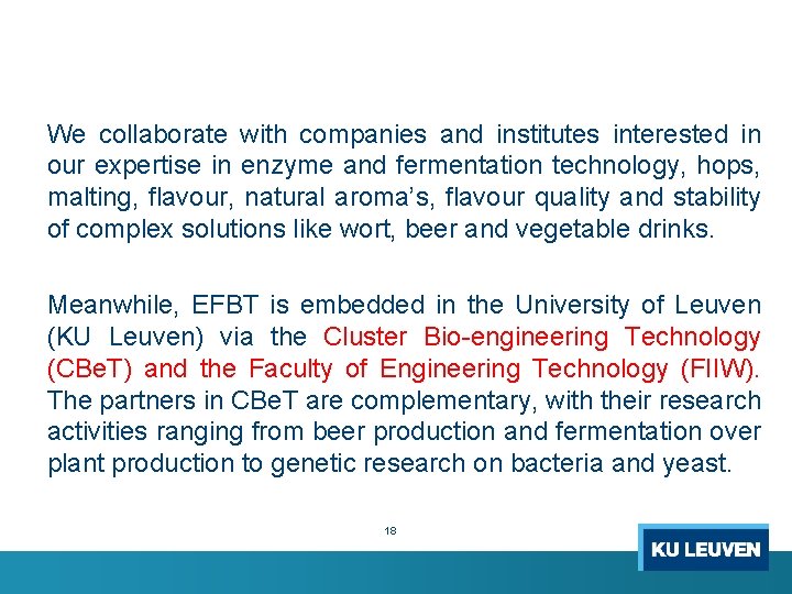 We collaborate with companies and institutes interested in our expertise in enzyme and fermentation