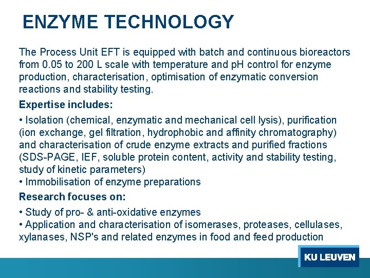 ENZYME TECHNOLOGY The Process Unit EFT is equipped with batch and continuous bioreactors from