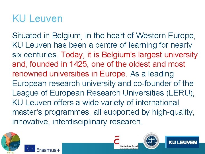 KU Leuven Situated in Belgium, in the heart of Western Europe, KU Leuven has