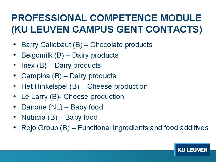 PROFESSIONAL COMPETENCE MODULE (KU LEUVEN CAMPUS GENT CONTACTS) • • • Barry Callebaut (B)