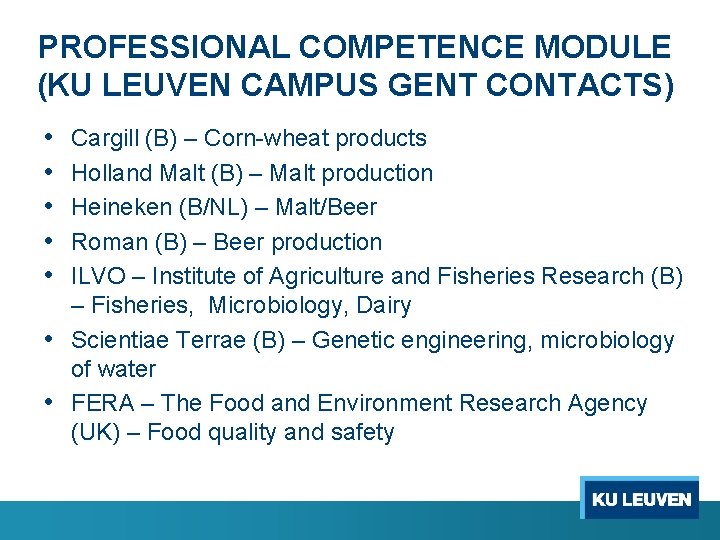 PROFESSIONAL COMPETENCE MODULE (KU LEUVEN CAMPUS GENT CONTACTS) • • • Cargill (B) –