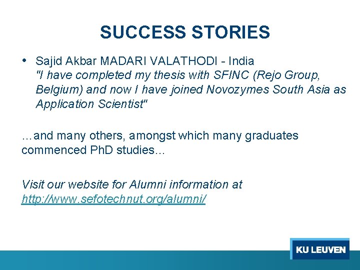 SUCCESS STORIES • Sajid Akbar MADARI VALATHODI - India "I have completed my thesis