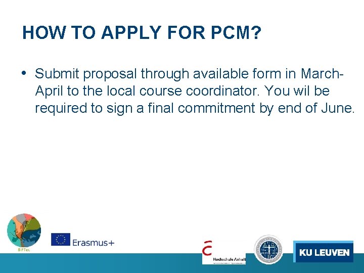 HOW TO APPLY FOR PCM? • Submit proposal through available form in March. April