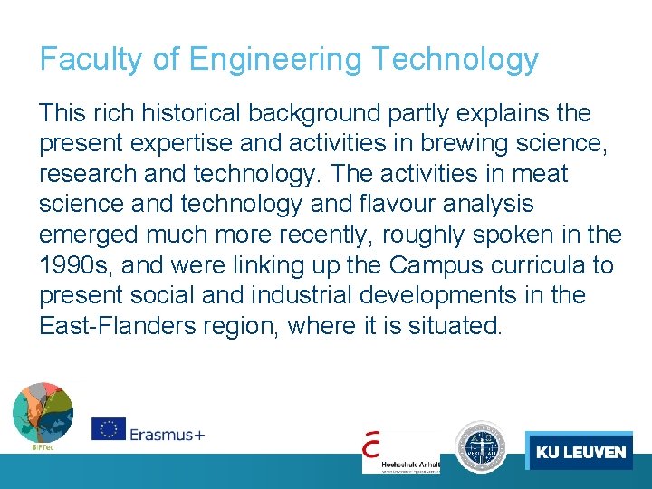 Faculty of Engineering Technology This rich historical background partly explains the present expertise and