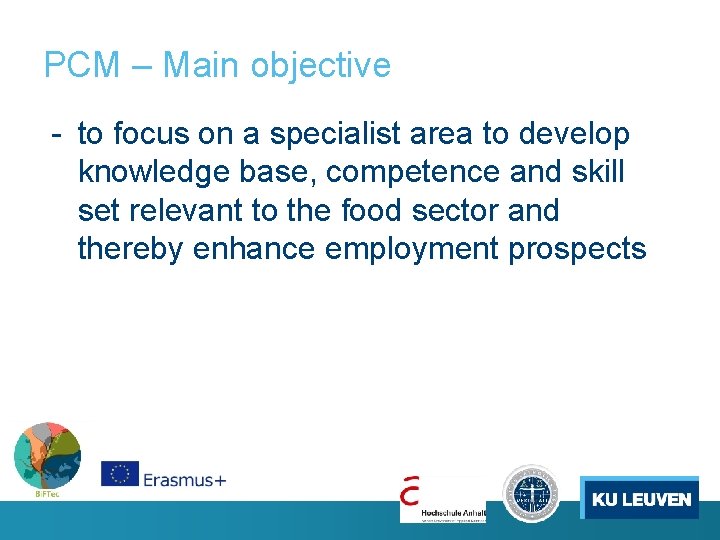 PCM – Main objective - to focus on a specialist area to develop knowledge