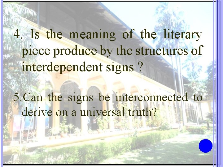 4. Is the meaning of the literary piece produce by the structures of interdependent