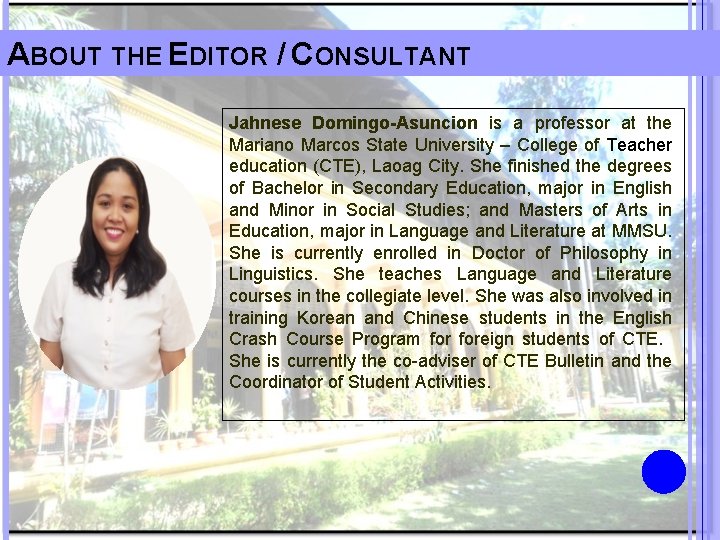 ABOUT THE EDITOR / CONSULTANT Jahnese Domingo-Asuncion is a professor at the Mariano Marcos