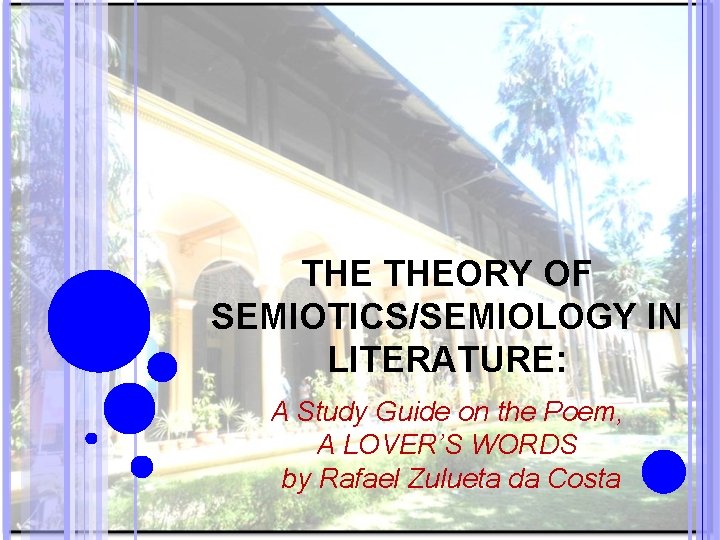 THE THEORY OF SEMIOTICS/SEMIOLOGY IN LITERATURE: A Study Guide on the Poem, A LOVER’S