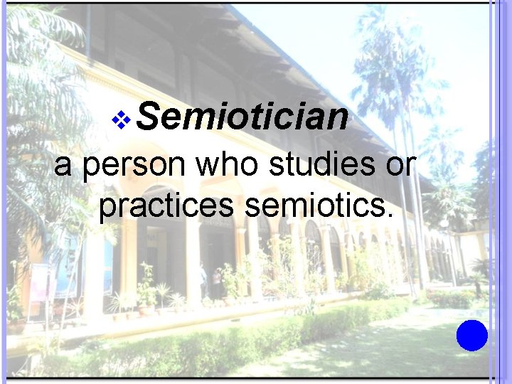 v. Semiotician a person who studies or practices semiotics. 
