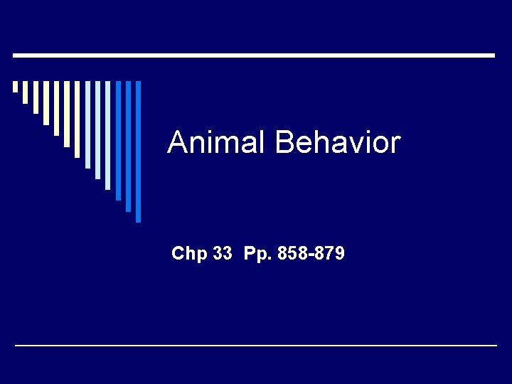 Animal Behavior Chp 33 Pp. 858 -879 