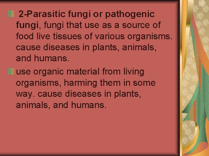  2 -Parasitic fungi or pathogenic fungi, fungi that use as a source of