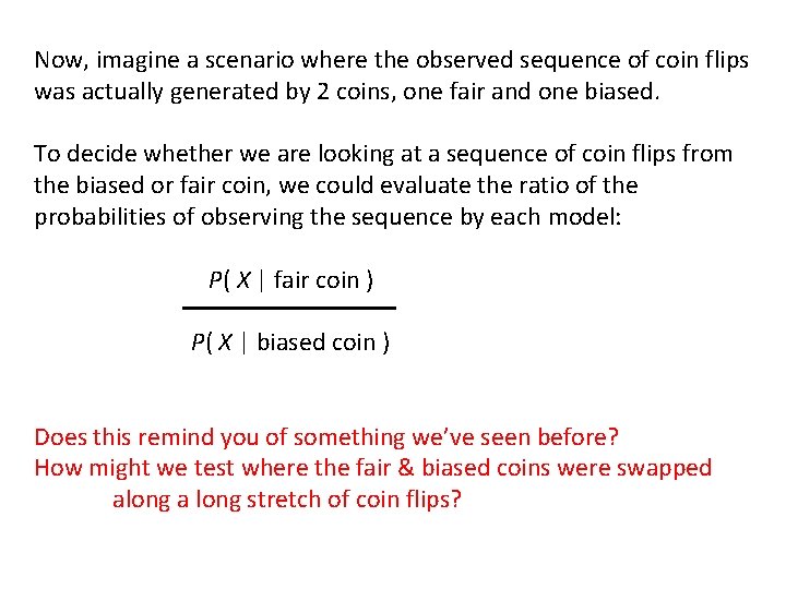 Now, imagine a scenario where the observed sequence of coin flips was actually generated