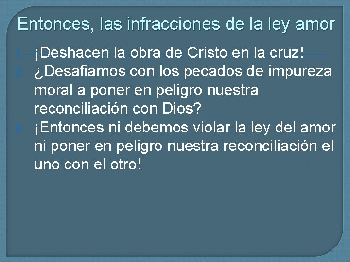 Entonces, las infracciones de la ley amor 1. 2. 3. ¡Deshacen la obra de