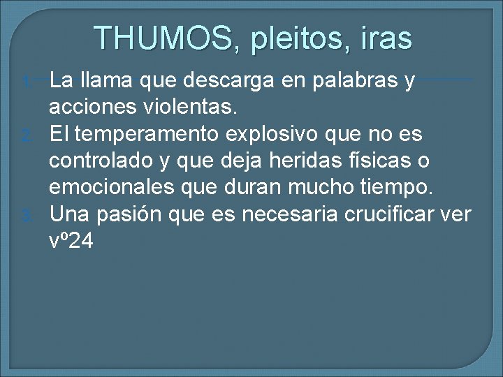THUMOS, pleitos, iras 1. 2. 3. La llama que descarga en palabras y acciones
