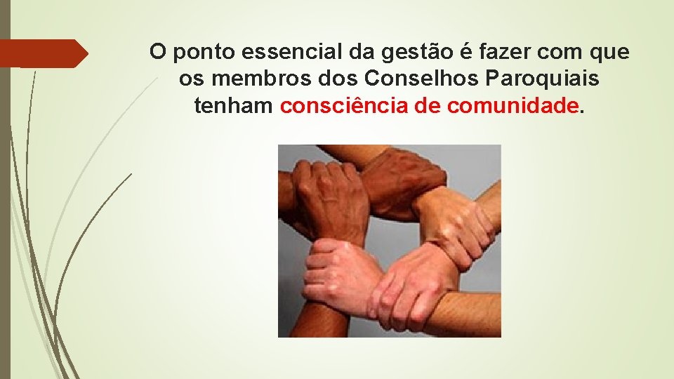 O ponto essencial da gestão é fazer com que os membros dos Conselhos Paroquiais