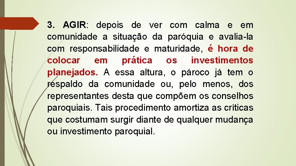 3. AGIR: depois de ver com calma e em comunidade a situação da paróquia