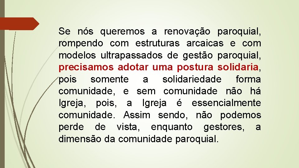 Se nós queremos a renovação paroquial, rompendo com estruturas arcaicas e com modelos ultrapassados