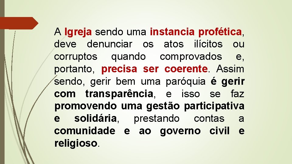 A Igreja sendo uma instancia profética, deve denunciar os atos ilícitos ou corruptos quando