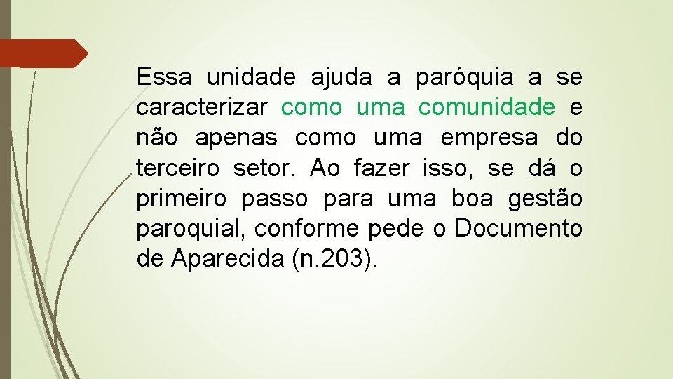 Essa unidade ajuda a paróquia a se caracterizar como uma comunidade e não apenas