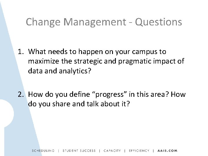 Change Management - Questions 1. What needs to happen on your campus to maximize