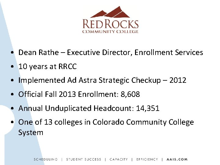  • Dean Rathe – Executive Director, Enrollment Services • 10 years at RRCC