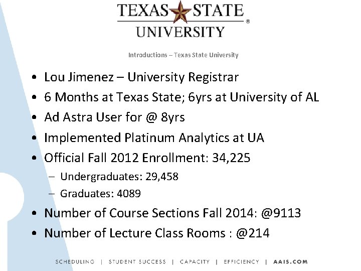 Introductions – Texas State University • • • Lou Jimenez – University Registrar 6