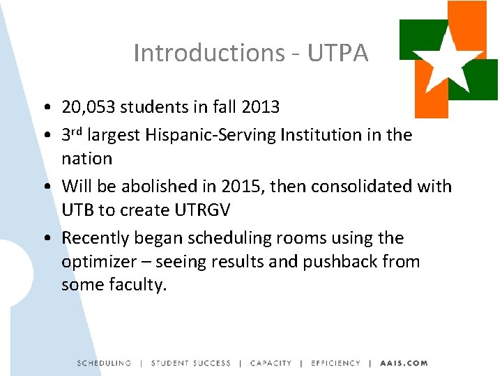 Introductions - UTPA • 20, 053 students in fall 2013 • 3 rd largest