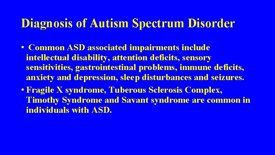 Diagnosis of Autism Spectrum Disorder • Common ASD associated impairments include intellectual disability, attention