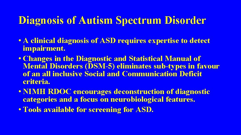 Diagnosis of Autism Spectrum Disorder • A clinical diagnosis of ASD requires expertise to