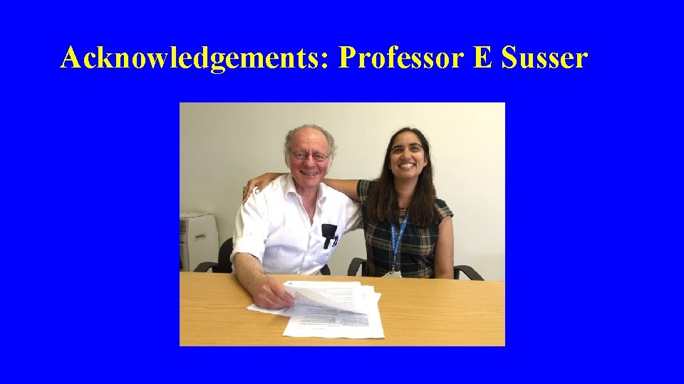  Acknowledgements: Professor E Susser 