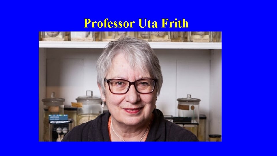Professor Uta Frith 