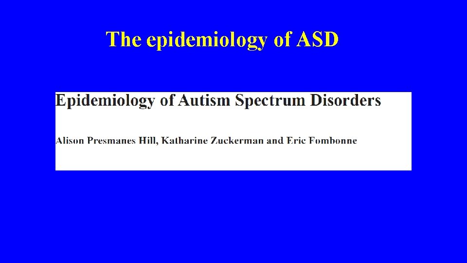 The epidemiology of ASD 