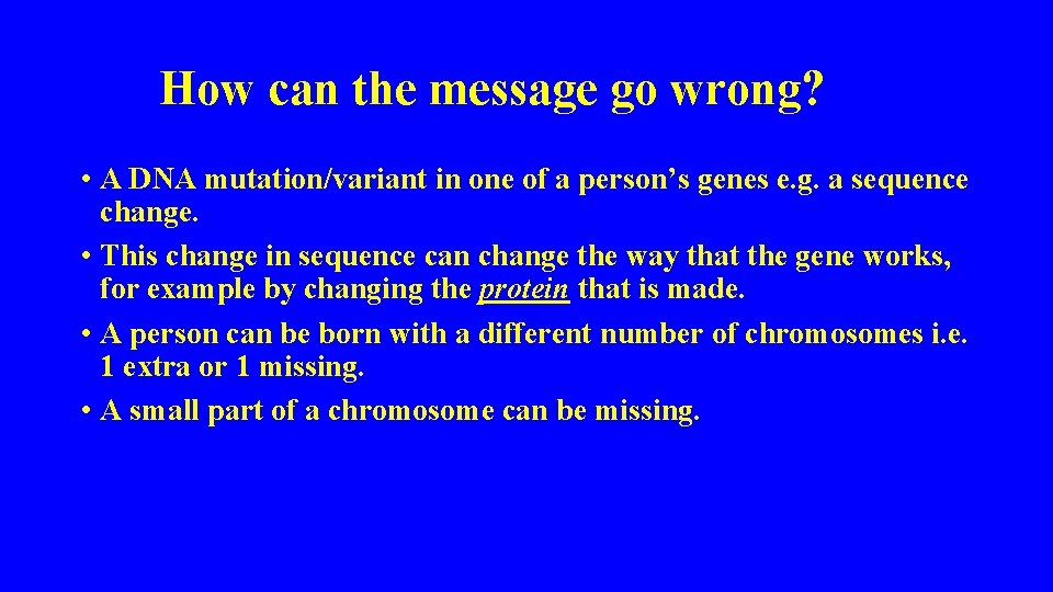How can the message go wrong? • A DNA mutation/variant in one of a How can the message go wrong? • A DNA mutation/variant in one of a