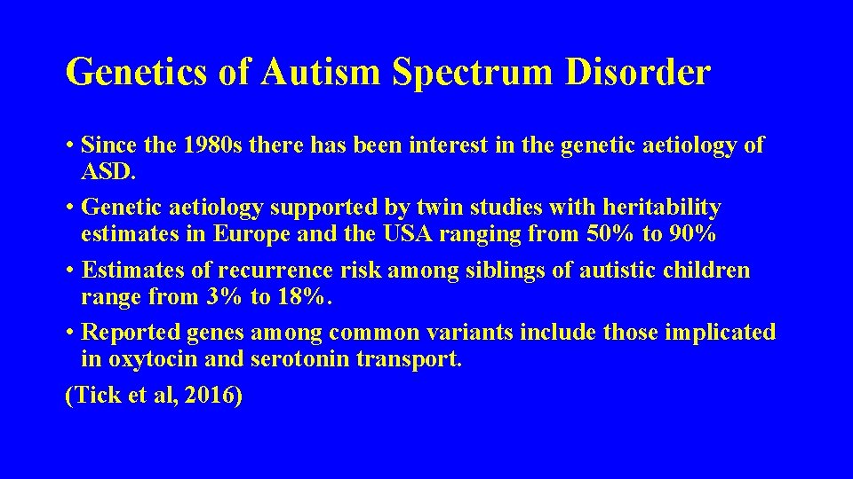 Genetics of Autism Spectrum Disorder • Since the 1980 s there has been interest