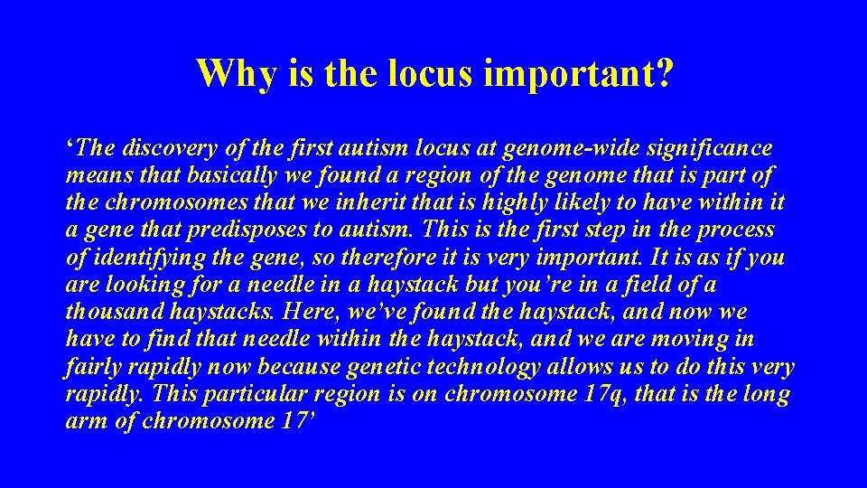 Why is the locus important? ‘The discovery of the first autism locus at genome-wide