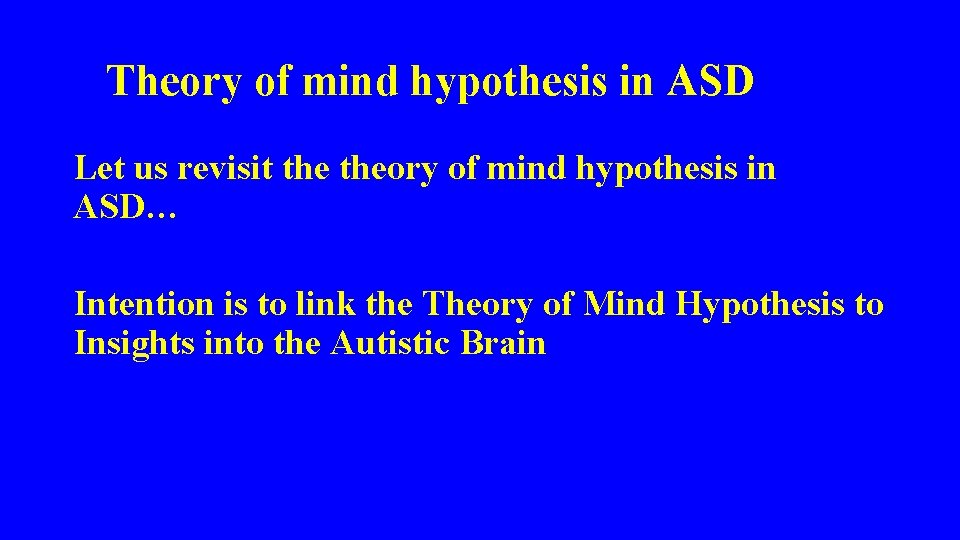  Theory of mind hypothesis in ASD Let us revisit theory of mind hypothesis