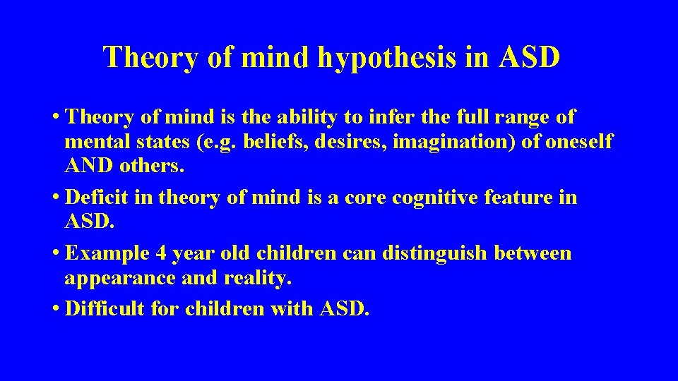 Theory of mind hypothesis in ASD • Theory of mind is the ability to