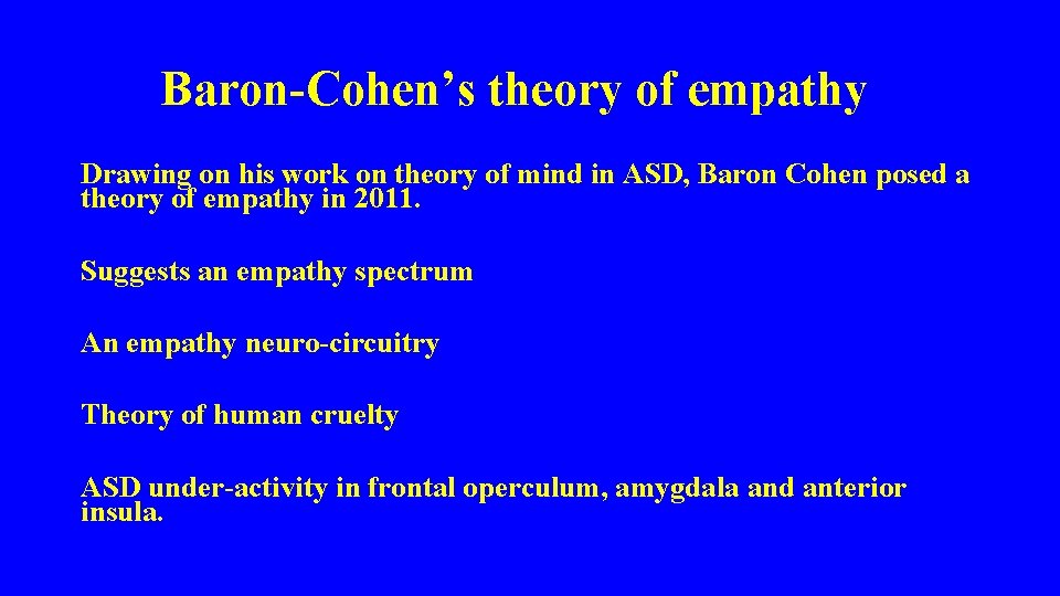 Baron-Cohen’s theory of empathy Drawing on his work on theory of mind in ASD,