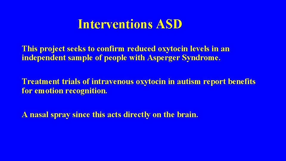  Interventions ASD This project seeks to confirm reduced oxytocin levels in an independent